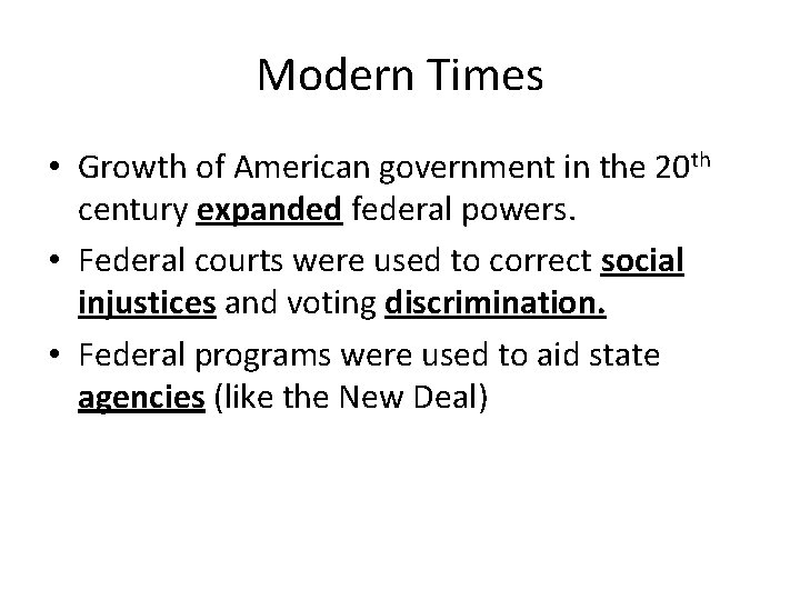 Modern Times • Growth of American government in the 20 th century expanded federal