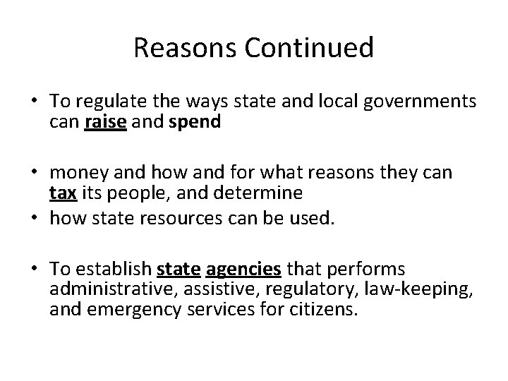 Reasons Continued • To regulate the ways state and local governments can raise and