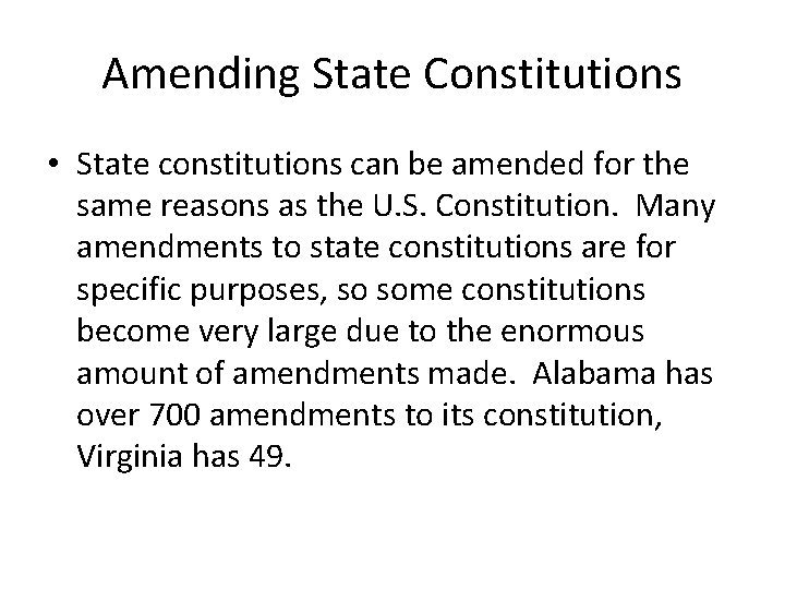 Amending State Constitutions • State constitutions can be amended for the same reasons as