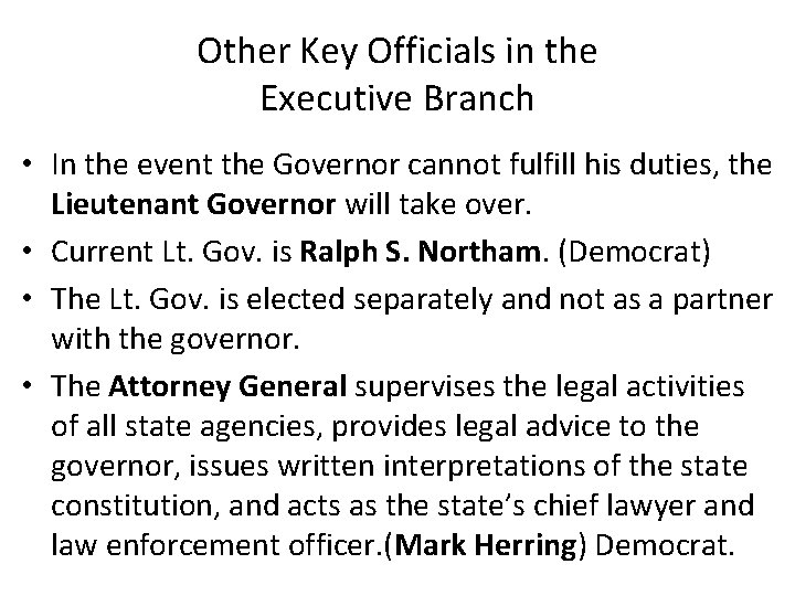 Other Key Officials in the Executive Branch • In the event the Governor cannot