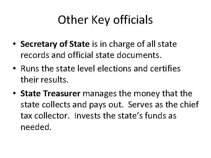 Other Key officials • Secretary of State is in charge of all state records