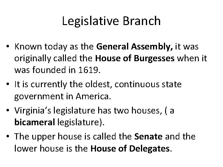 Legislative Branch • Known today as the General Assembly, it was originally called the
