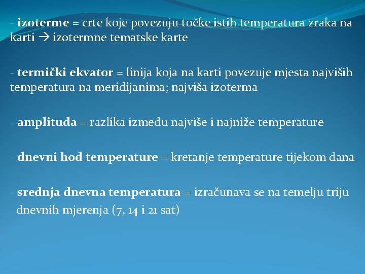 - izoterme = crte koje povezuju točke istih temperatura zraka na karti izotermne tematske