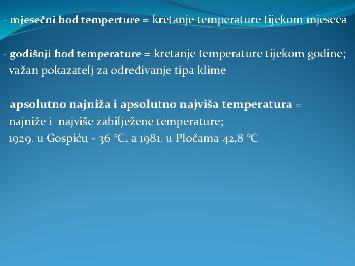 - mjesečni hod temperture = kretanje temperature tijekom mjeseca - godišnji hod temperature =