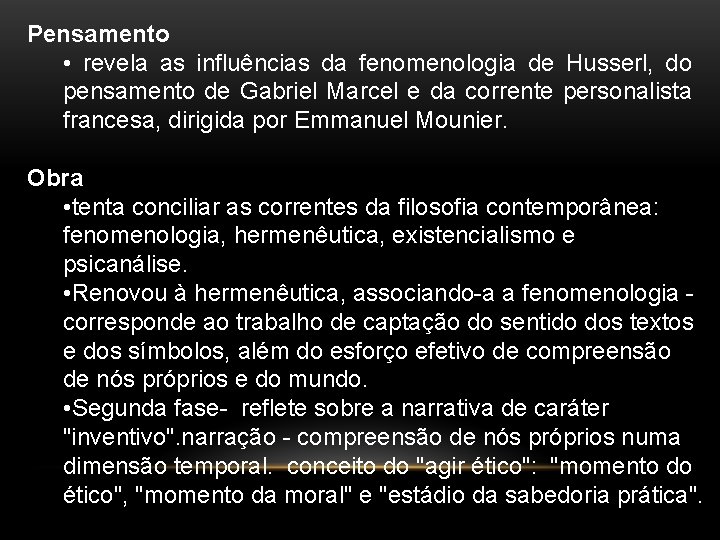 Pensamento • revela as influências da fenomenologia de Husserl, do pensamento de Gabriel Marcel