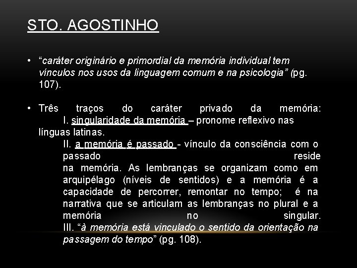 STO. AGOSTINHO • “caráter originário e primordial da memória individual tem vínculos nos usos