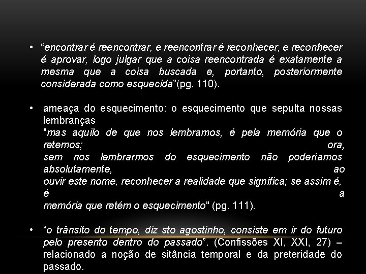  • “encontrar é reencontrar, e reencontrar é reconhecer, e reconhecer é aprovar, logo