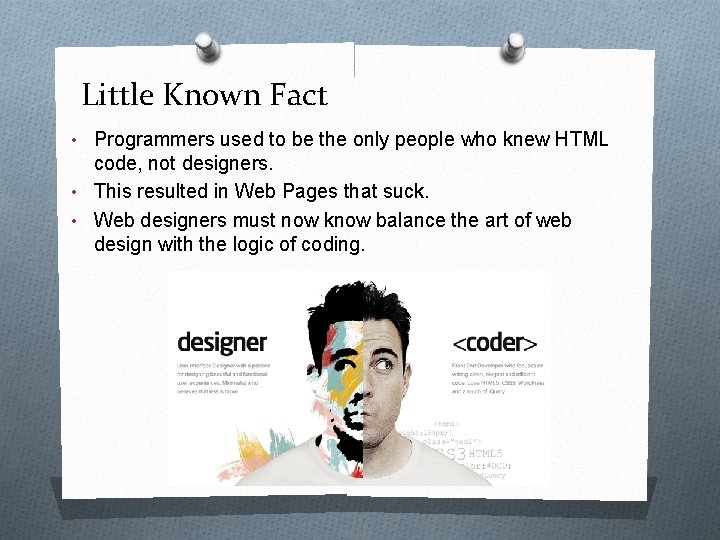 Little Known Fact • Programmers used to be the only people who knew HTML