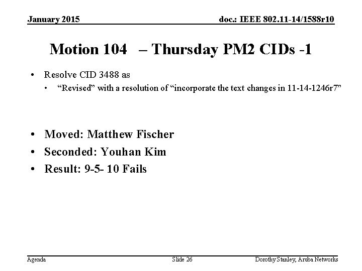 January 2015 doc. : IEEE 802. 11 -14/1588 r 10 Motion 104 – Thursday