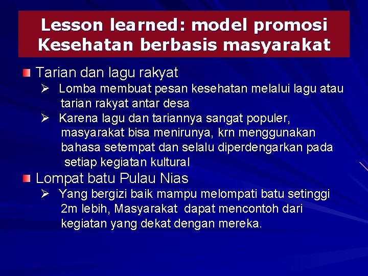 Lesson learned: model promosi Kesehatan berbasis masyarakat Tarian dan lagu rakyat Ø Lomba membuat