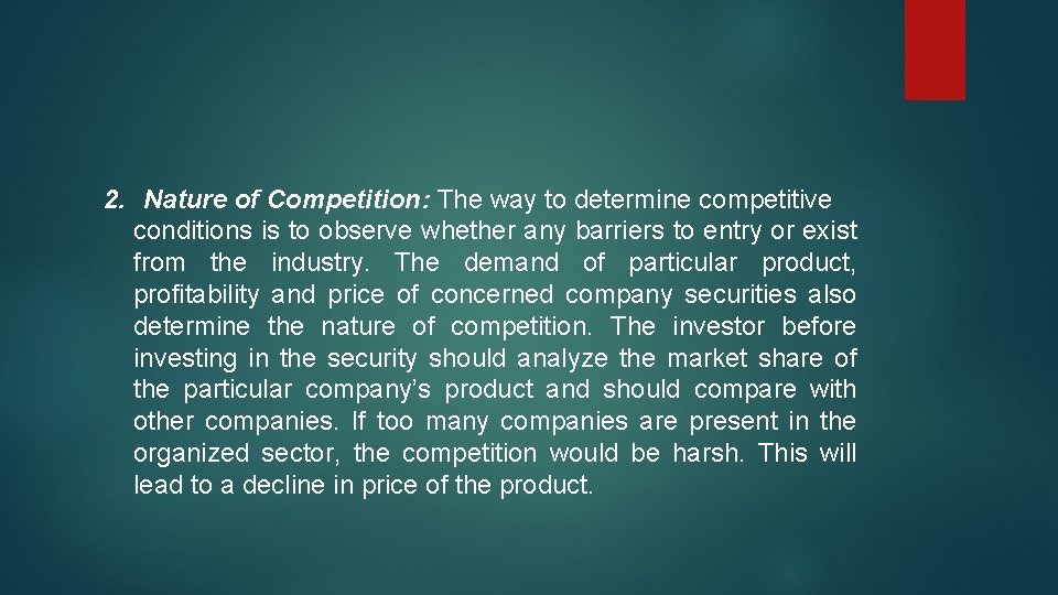 2. Nature of Competition: The way to determine competitive conditions is to observe whether