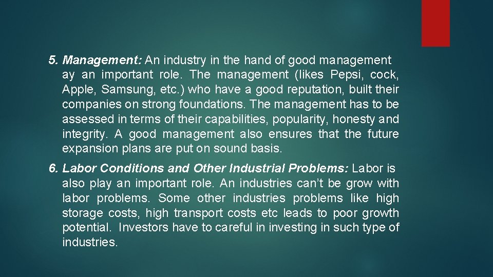 5. Management: An industry in the hand of good management ay an important role.