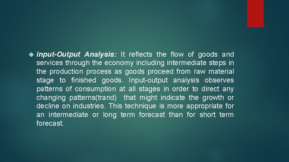  Input-Output Analysis: It reflects the flow of goods and services through the economy