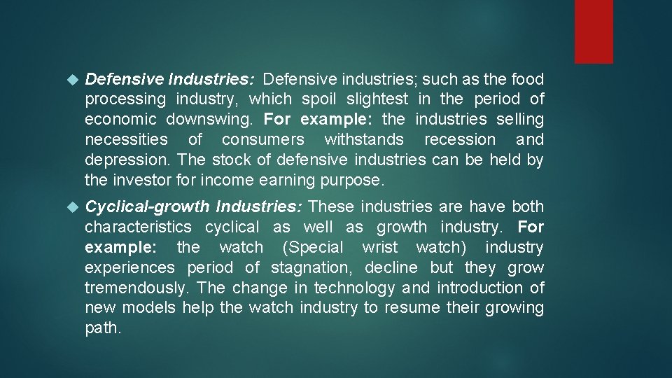  Defensive Industries: Defensive industries; such as the food processing industry, which spoil slightest