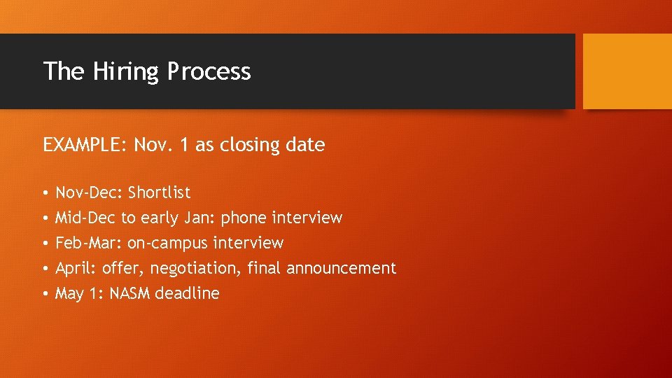 The Hiring Process EXAMPLE: Nov. 1 as closing date • • • Nov-Dec: Shortlist The Hiring Process EXAMPLE: Nov. 1 as closing date • • • Nov-Dec: Shortlist