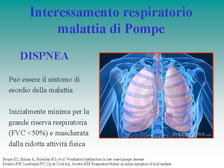 Interessamento respiratorio malattia di Pompe DISPNEA Può essere il sintomo di esordio della malattia