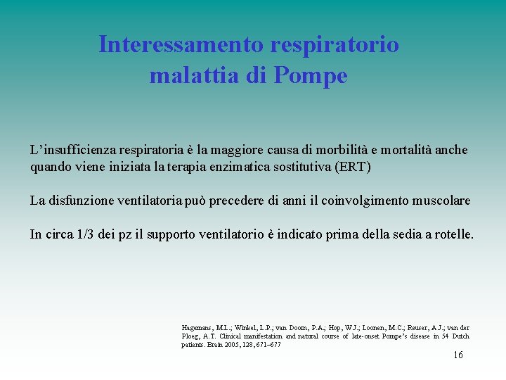 Interessamento respiratorio malattia di Pompe L’insufficienza respiratoria è la maggiore causa di morbilità e