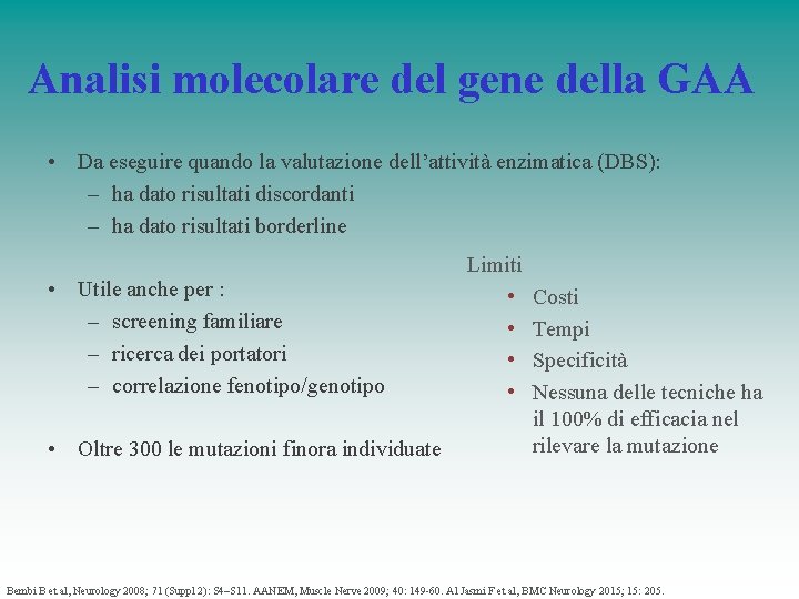 Analisi molecolare del gene della GAA • Da eseguire quando la valutazione dell’attività enzimatica