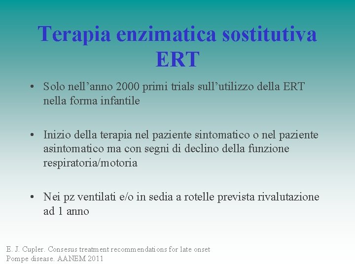 Terapia enzimatica sostitutiva ERT • Solo nell’anno 2000 primi trials sull’utilizzo della ERT nella