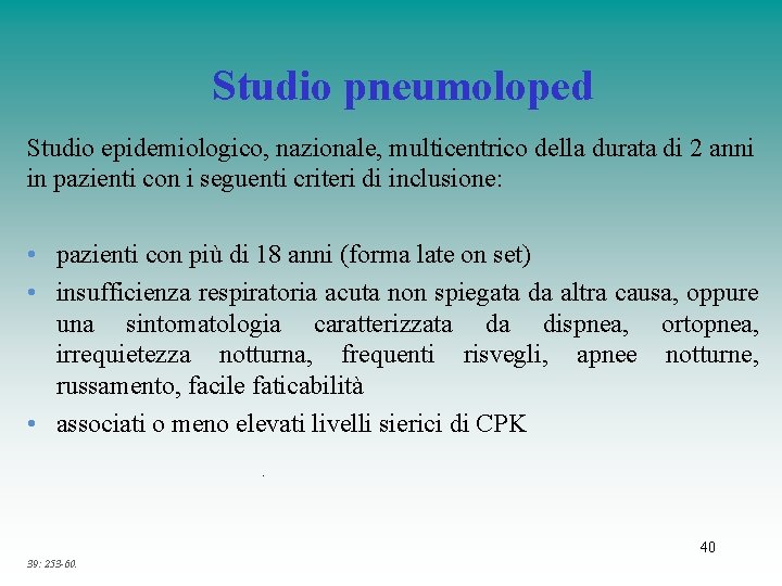 Studio pneumoloped Studio epidemiologico, nazionale, multicentrico della durata di 2 anni in pazienti con