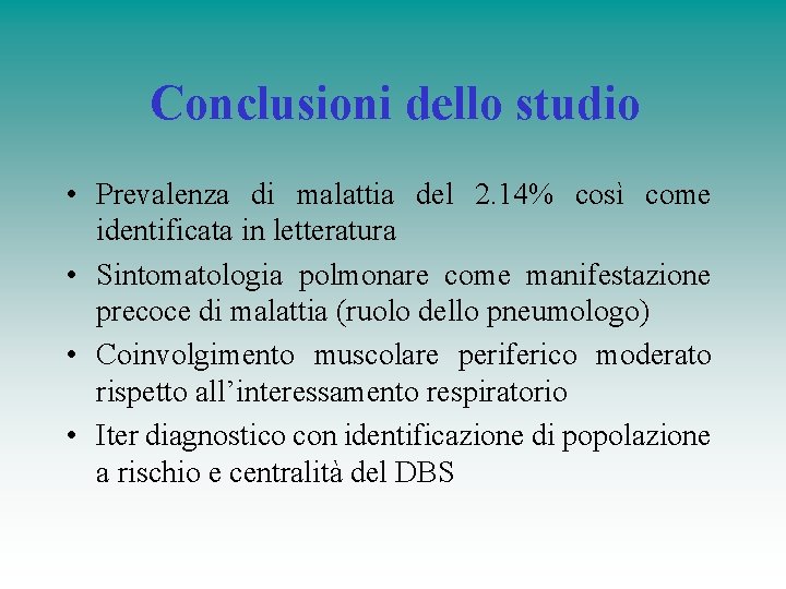 Conclusioni dello studio • Prevalenza di malattia del 2. 14% così come identificata in