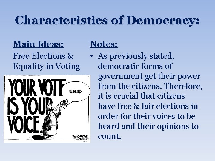 Characteristics of Democracy: Main Ideas: Free Elections & Equality in Voting Notes: • As