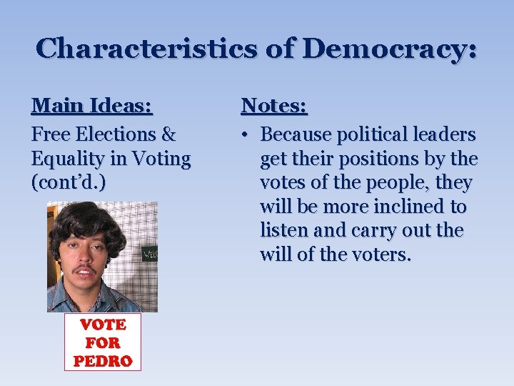 Characteristics of Democracy: Main Ideas: Free Elections & Equality in Voting (cont’d. ) Notes: