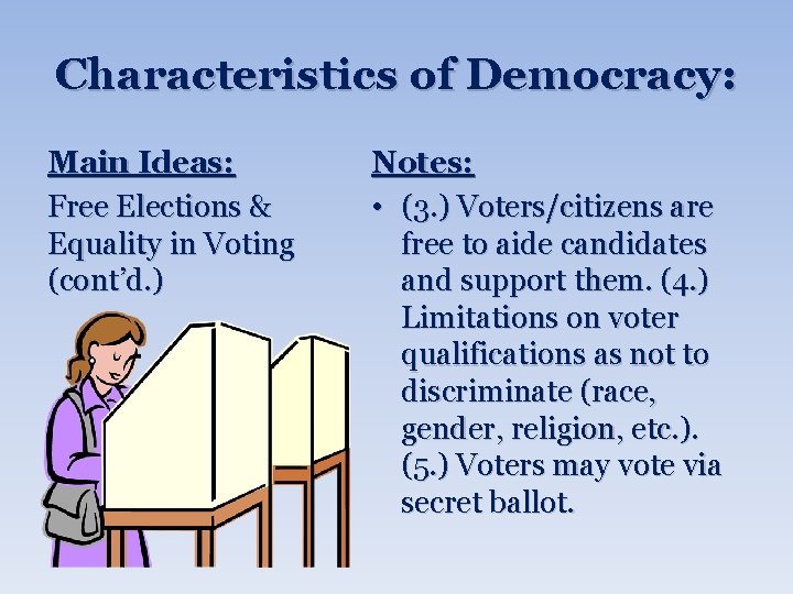 Characteristics of Democracy: Main Ideas: Free Elections & Equality in Voting (cont’d. ) Notes: