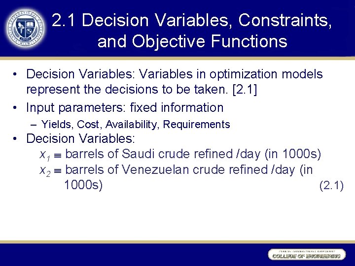 2. 1 Decision Variables, Constraints, and Objective Functions • Decision Variables: Variables in optimization