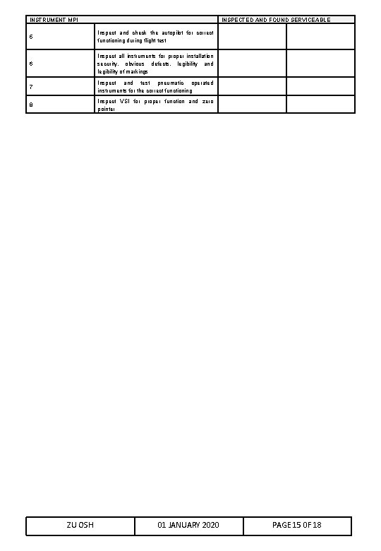 INSTRUMENT MPI INSPECTED AND FOUND SERVICEABLE 5 Inspect and check the autopilot for correct