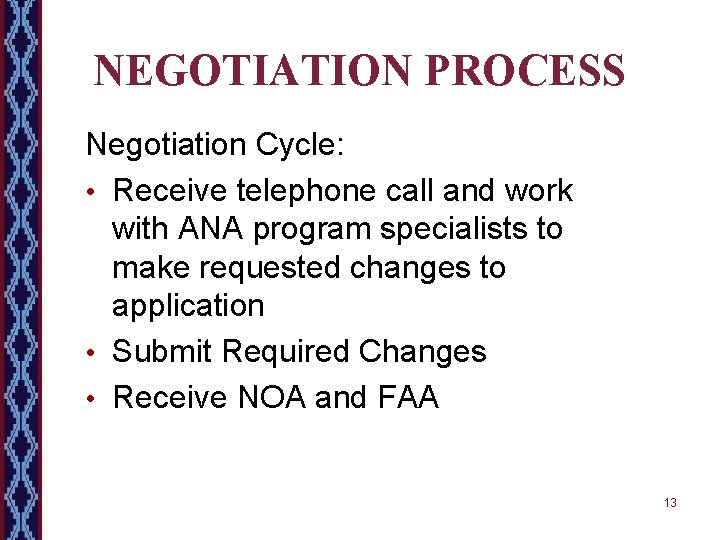 NEGOTIATION PROCESS Negotiation Cycle: • Receive telephone call and work with ANA program specialists