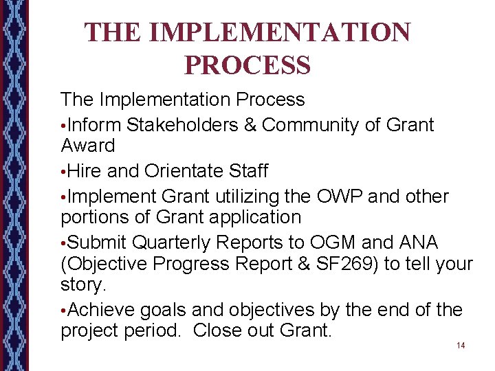 THE IMPLEMENTATION PROCESS The Implementation Process • Inform Stakeholders & Community of Grant Award