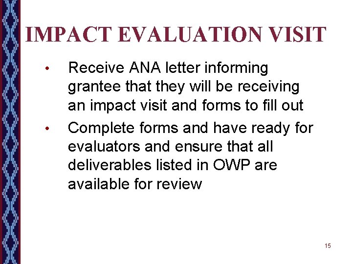 IMPACT EVALUATION VISIT • • Receive ANA letter informing grantee that they will be
