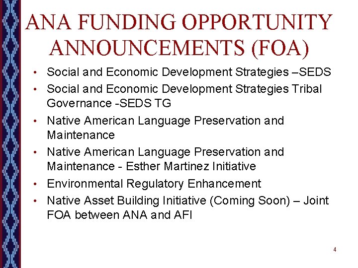 ANA FUNDING OPPORTUNITY ANNOUNCEMENTS (FOA) • Social and Economic Development Strategies –SEDS • Social