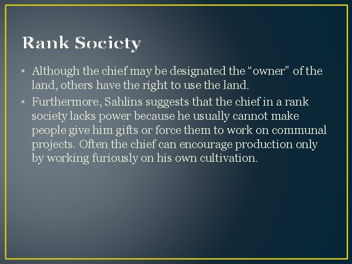 Rank Society • Although the chief may be designated the “owner” of the land,