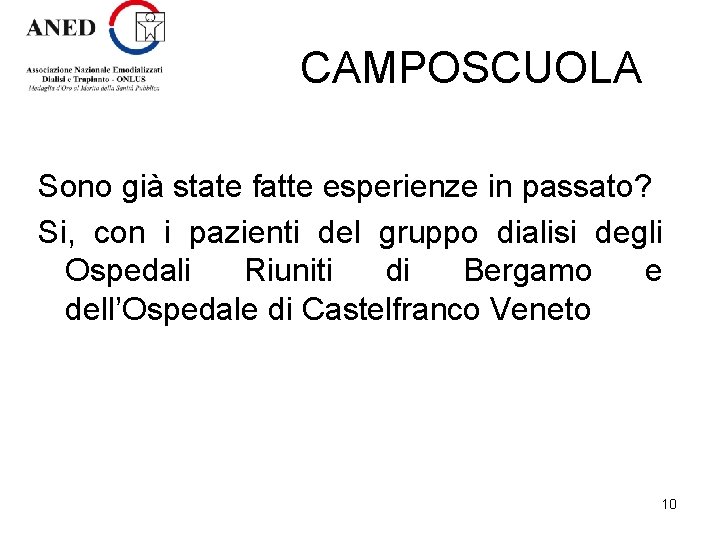 CAMPOSCUOLA Sono già state fatte esperienze in passato? Si, con i pazienti del gruppo