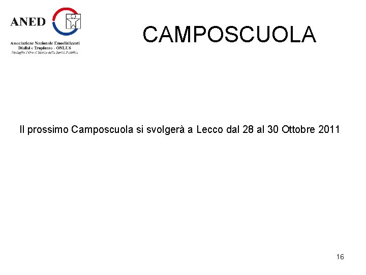 CAMPOSCUOLA Il prossimo Camposcuola si svolgerà a Lecco dal 28 al 30 Ottobre 2011