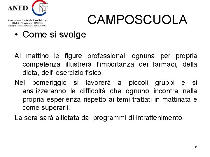 CAMPOSCUOLA • Come si svolge Al mattino le figure professionali ognuna per propria competenza