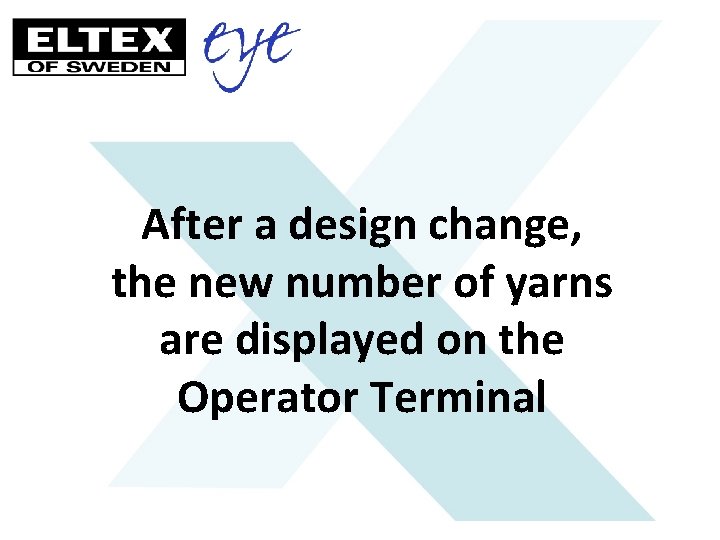 After a design change, the new number of yarns are displayed on the Operator