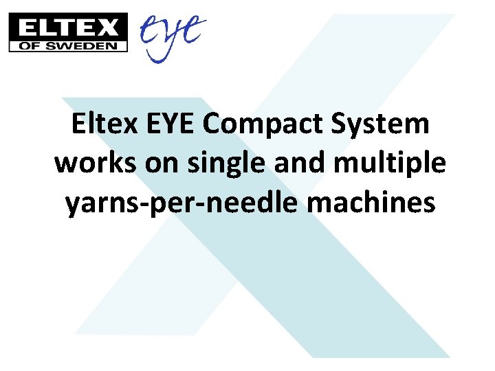 Eltex EYE Compact System works on single and multiple yarns-per-needle machines 