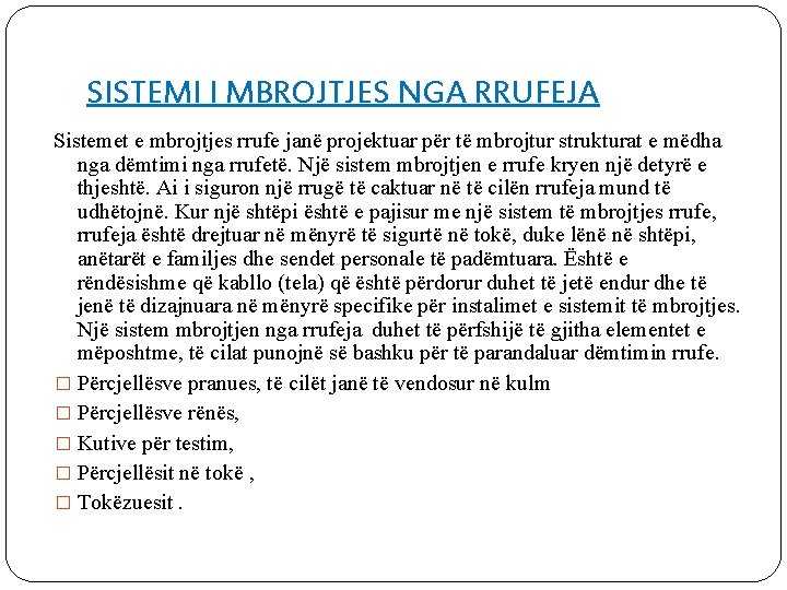 SISTEMI I MBROJTJES NGA RRUFEJA Sistemet e mbrojtjes rrufe janë projektuar për të mbrojtur