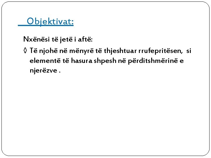 Objektivat: Nxënësi të jetë i aftë: ◊ Të njohë në mënyrë të thjeshtuar rrufepritësen,