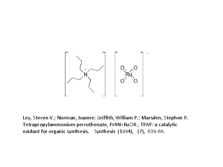 Ley, Steven V. ; Norman, Joanne; Griffith, William P. ; Marsden, Stephen P. Tetrapropylammonium