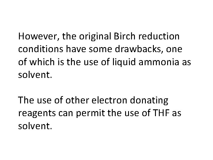 However, the original Birch reduction conditions have some drawbacks, one of which is the