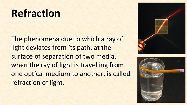 Refraction The phenomena due to which a ray of light deviates from its path,