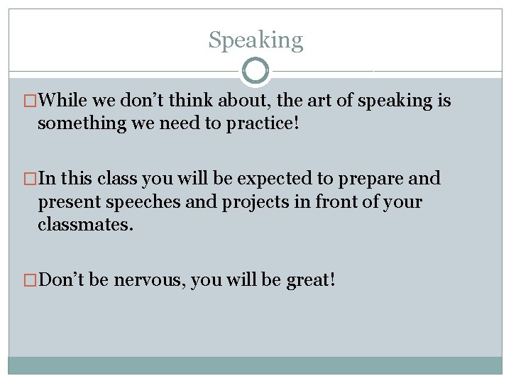 Speaking �While we don’t think about, the art of speaking is something we need