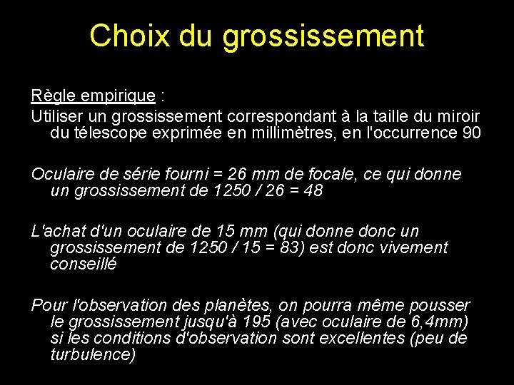 Choix du grossissement Règle empirique : Utiliser un grossissement correspondant à la taille du Choix du grossissement Règle empirique : Utiliser un grossissement correspondant à la taille du