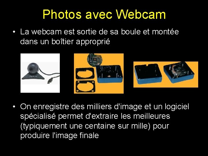 Photos avec Webcam • La webcam est sortie de sa boule et montée dans Photos avec Webcam • La webcam est sortie de sa boule et montée dans
