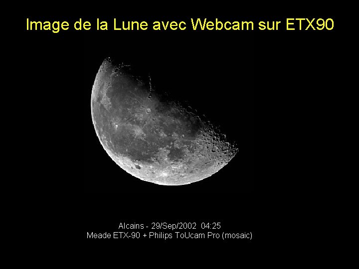Image de la Lune avec Webcam sur ETX 90 Alcains - 29/Sep/2002 04: 25 Image de la Lune avec Webcam sur ETX 90 Alcains - 29/Sep/2002 04: 25