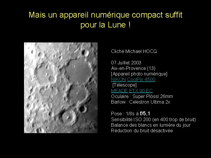 Mais un appareil numérique compact suffit pour la Lune ! Cliché Michael HOCQ 07 Mais un appareil numérique compact suffit pour la Lune ! Cliché Michael HOCQ 07